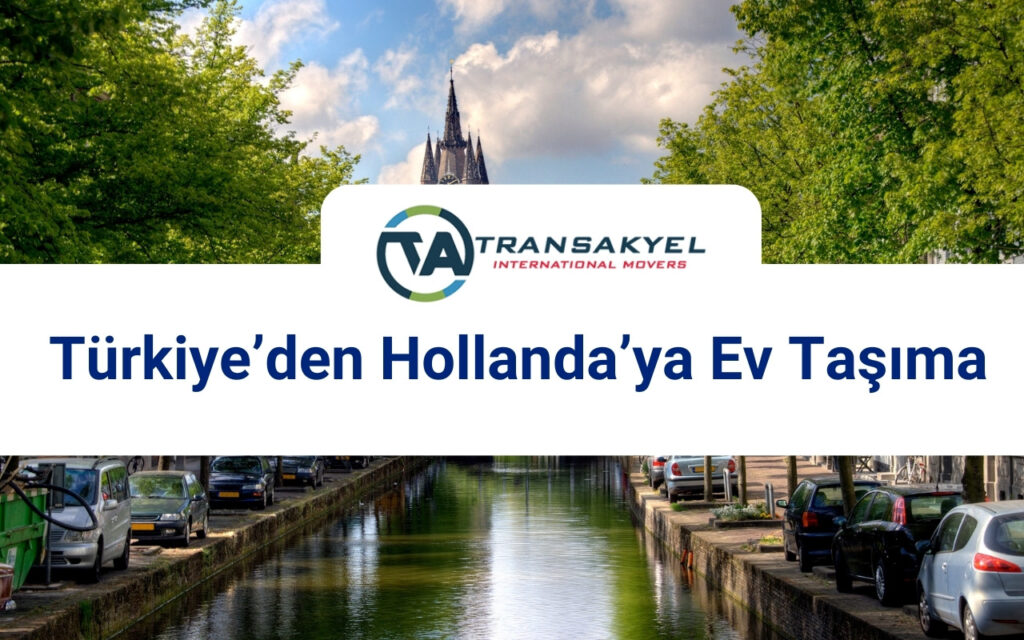 Türkiye’den Hollanda’ya Ev Taşıma